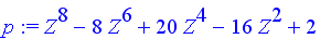 p := Z^8-8*Z^6+20*Z^4-16*Z^2+2